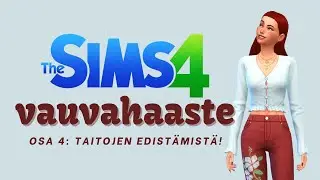 The Sims 4 | 100 vauvan haaste | Osa 4: Taitojen edist&auml;mist&auml;!