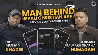 Podcast: The Journey | यात्रा | Episode 05 | Man Behind Nepali Christian Apps | Paurakh Humagain