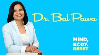 Mind, Body, Reset - Interview with Dr. Bal Pawa