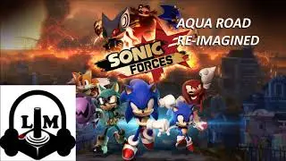 Sonic Forces: Aqua Road Re-Imagined