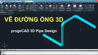 Vẽ đường ống 3D tr&ecirc;n progeCAD | progeCAD 3D Pipe Design