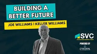 Building a Better Future with Joe Williams of Keller Williams