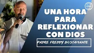 Padre Freddy Bustamante - Una hora para reflexionar en Dios 12 de Enero &ndash; El Buen Dios