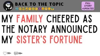 My Family CHEERED As The NOTARY Announced My Sister's FORTUNE—Then Turned To Me, Placed ONE...