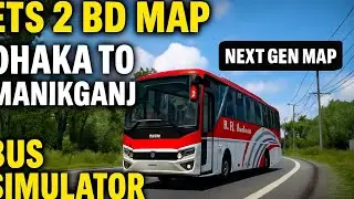 ETS 2 BD Map | Dhaka to Manikganj | Next Gen Map Gameplay | Bus Simulator Bangladesh | ETS2 BD
