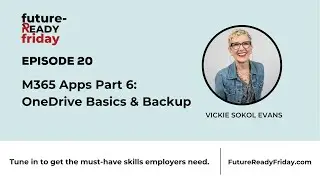 Episode 20 M365 Part 6: OneDrive Basics & Backup