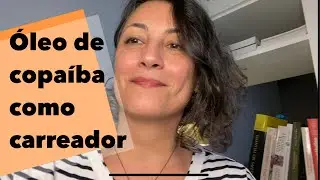 Óleo de copaíba como carreador