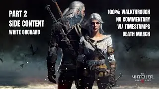 The Witcher 3 Wild Hunt | 100% Gameplay Walkthrough | Part 2 - Side Content - White Orchard