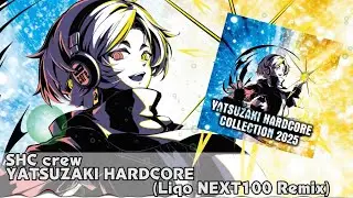 SHC crew - YATSUZAKI HARDCORE (Liqo NEXT100 Remix)