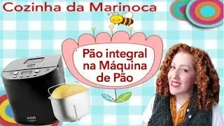 Pão Integral feito na Máquina de Pão (..ou não) | Cozinha da Marinoca