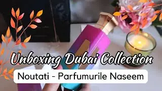 Unboxing - Noutati Dubai Collection, parfumurile ,,colorate” fara alcool de la Naseem