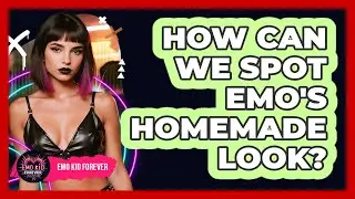 How Can We Spot Emo's Homemade Look?