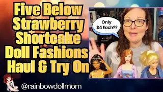 Five Below Strawberry Shortcake Glam Squad Doll Fashions Haul & Try On with Barbie & Integrity Toys