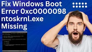 Fix Windows Boot Error 0xc0000098 | ntoskrnl.exe Missing or Corrupt