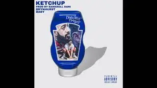Brynhurst Baby - Ketchup [Prod. By BankrollDani]
