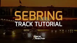 Sebring Real-Time Track Tutorial | RaceTeacher