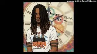 MIDWEST TRIPP - Changin