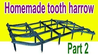 Self-made tooth harrow for a tractor. Part 2
