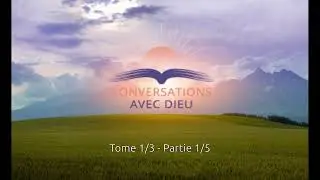 Conversation avec Dieu - Tome 1 Partie 1/5