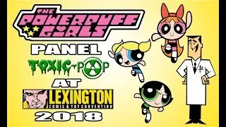 Powerpuff Girls Panel at Lexington Comic & Toy Con 2018