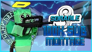 Sorable's 100K Sub Special Montage | Krunker Edit