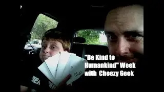 Be Kind to Humankind Week - with Cheezy Geek