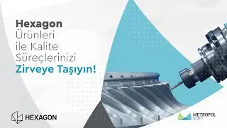 Hexagon &Uuml;r&uuml;nleri ile Kalite S&uuml;re&ccedil;lerinizi Zirveye Taşıyın!