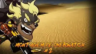 MONTAGEM DE OVERWATCH !!!