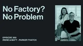 Rethinking Operation Norms for Ecommerce Growth | Irene Chen & Matthew Grenby | Parker Thatch