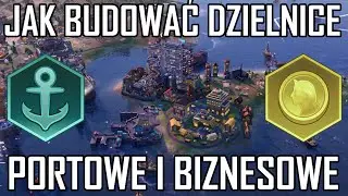 DZIELNICE BIZNESOWE I PORTOWE - PORADNIK DLA POCZĄTKUJACYCH - CIVILIZATION 6