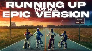 【BGM】Kate Bush - Running Up That Hill [EPIC VERSION]