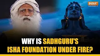 Isha Foundation Controversy: What's the controversy surrounding Sadhguru&rsquo;s Isha Foundation?