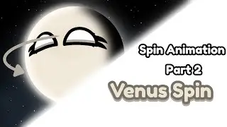 Venus Spin (Spin Animation Part 2)