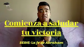 Comienza a saludar tu victoria - La fe de Abraham | Una Palabra Para Ti | Jes&uacute;s MalFig