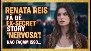 RENATA REIS F&Atilde; DEIXA EX SECRET STORY NERVOSA COM ATITUDE NA RUA N&Atilde;O FA&Ccedil;AM ISSO