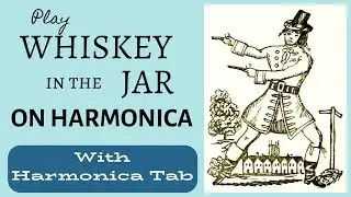 One of the Best Irish Folk Songs for Harmonica - Whiskey in the Jar, with Harmonica Tab