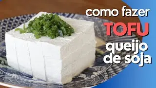 Como Fazer Tofu (Queijo Japonês) com Soja