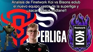 Analisis de Finetwork Koi vs Bisons el nuevo equipo vasco de la superliga y &iexcl;&iexcl;sacan Nasus midlane!!