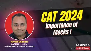 CAT 2024 Preparation : The Ultimate Guide to CAT Mocks ft.Arvind Shankar
