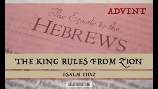 Sermon: The King Rules From Zion | Psalm 110:2 (12-14-25)