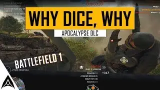 Apocalypse Problems - Battlefield 1