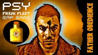 Freak Fleet | Rap Game | Psy | Father Obedience