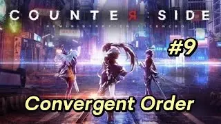 Convergent Order | Counter:side side story | Part 9