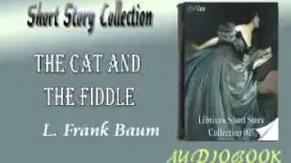 The Cat and the Fiddle L. Frank Baum audiobook Short Story
