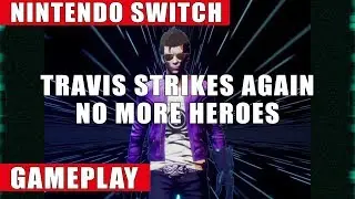 Travis Strikes Again: No More Heroes Nintendo Switch Gameplay