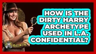 How Is The Dirty Harry Archetype Used In L.A. Confidential?