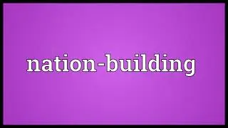 Nation building Meaning