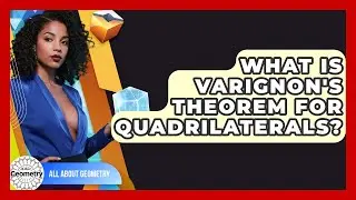What Is Varignon's Theorem For Quadrilaterals? - All About Geometry