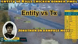 Entity 16 kills chicken dinner pmpl, Jonathan on rampage mode, Entity vs TEx in last circle