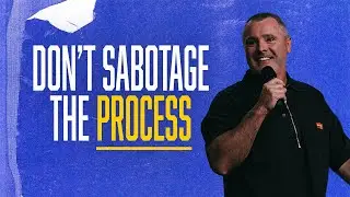Don't Sabotage the Process | Robbie Hilton | Calvary Church